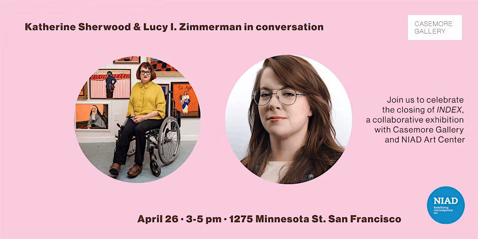 Promotional banner for a conversation on disability and art with Katherine Sherwood and Lucy I. Zimmerman at Casemore Gallery, held alongside the closing reception of the 'INDEX' exhibition, as featured in the SF Art Guide.